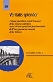 Veritatis splendor. Lettera enciclica a tutti i vescovi della Chiesa cattolica circa alcune questioni fondamentali dell’insegnamento morale della Chiesa