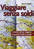 Viaggiare senza soldi. I mestieri utili per viaggiare e lavorare in tutto il mondo