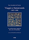 Viaggio a Samarcanda 1403-1406. Un ambasciatore spagnolo alla corte di Tamerlano