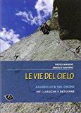 Vie del cielo. Adamello e Val Daone. Vie classiche e moderne