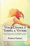 Vinci L'Ansia e Torna a Vivere: Liberati dalla Prigione della Paura Una Volta per Tutte