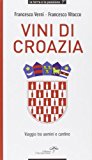 Vini di Croazia. Viaggio tra uomini e cantine