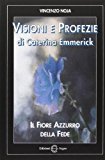 Visioni e profezie di Caterina Emmerick. Il fiore azzurro della fede