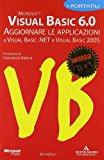 Visual Basic 6.0. Aggiornare le applicazioni a Visula Basic.NET e Visual Basic 2005