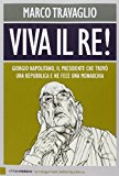 Viva il re! Giorgio Napolitano, il presidente che trovò una repubblica e ne fece una monarchia