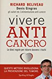 Vivere anti-cancro. Le dieci regole per ridurre davvero i rischi