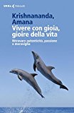 Vivere con gioia, gioire della vita. Ritrovare autenticità, passione e meraviglia