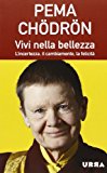 Vivi nella bellezza. L’incertezza, il cambiamento, la felicità