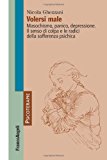 Volersi male. Masochismo, panico, depressione. Il senso di colpa e le radici della sofferenza psichica