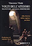 Volti dell’ateismo. Mancuso, Augias, Odifreddi. Alla ricerca della ragione perduta