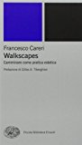 Walkscapes. Camminare come pratica estetica