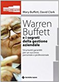 Warren Buffet e i segreti della gestione aziendale. Strumenti garantiti per un successo personale e professionale