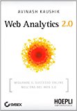Web Analytics 2.0. Misurare il successo online nell’era del web 2.0