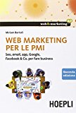Web marketing per le PMI. Seo, email, app, Google, Facebook & Co. per fare business