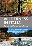 Wilderness in Italia. A piedi nei luoghi del silenzio