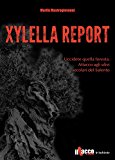 Xylella report. Uccidete quella foresta. Attacco agli ulivi secolari del Salento