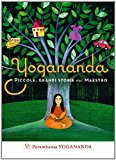 Yogananda. Piccole, grandi storie del Maestro