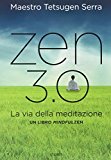 Zen 3.0. La via della meditazione. Un libro mindfulzen