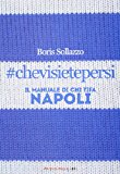 #chevisietepersi. Il manuale di chi tifa Napoli