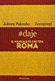 #daje. Il manuale di chi tifa Roma