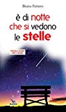 È di notte che si vedono le stelle. Piccole storie per l’anima