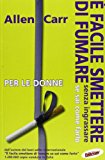 È facile smettere di fumare senza ingrassare se sai come farlo. Per le donne