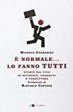 È normale… lo fanno tutti. Store dal vivo di affaristi, corrotti e corruttori