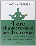 ore alla settimana per il tuo corpo. Guida atipica per un corpo in forma, un sesso felice, una vita migliore