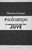 #sulcampo. Il manuale di chi tifa Juve