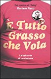 È tutto grasso che vola. La bella vita di un ciccione